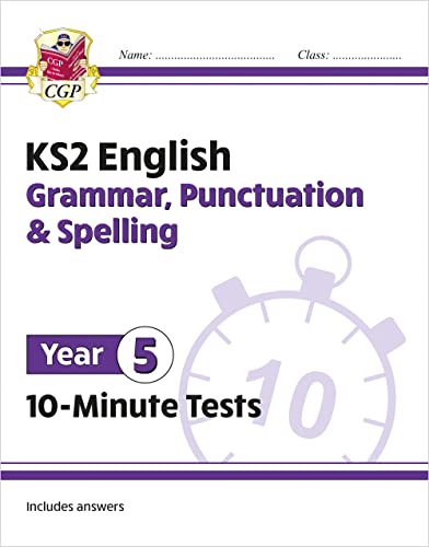 KS2 Year 5 English 10-Minute Tests: Grammar, Punctuation & Spelling (CGP Year 5 English)